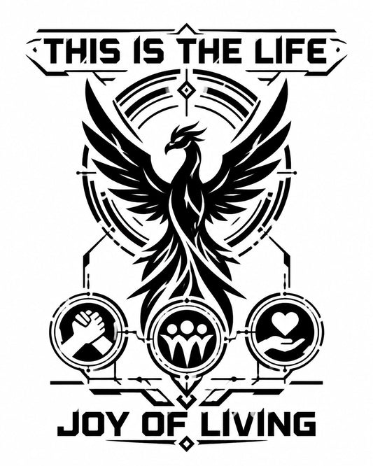 Black-and-white cyberpunk-inspired phoenix rising with the words “THIS IS THE LIFE” and “JOY OF LIVING”