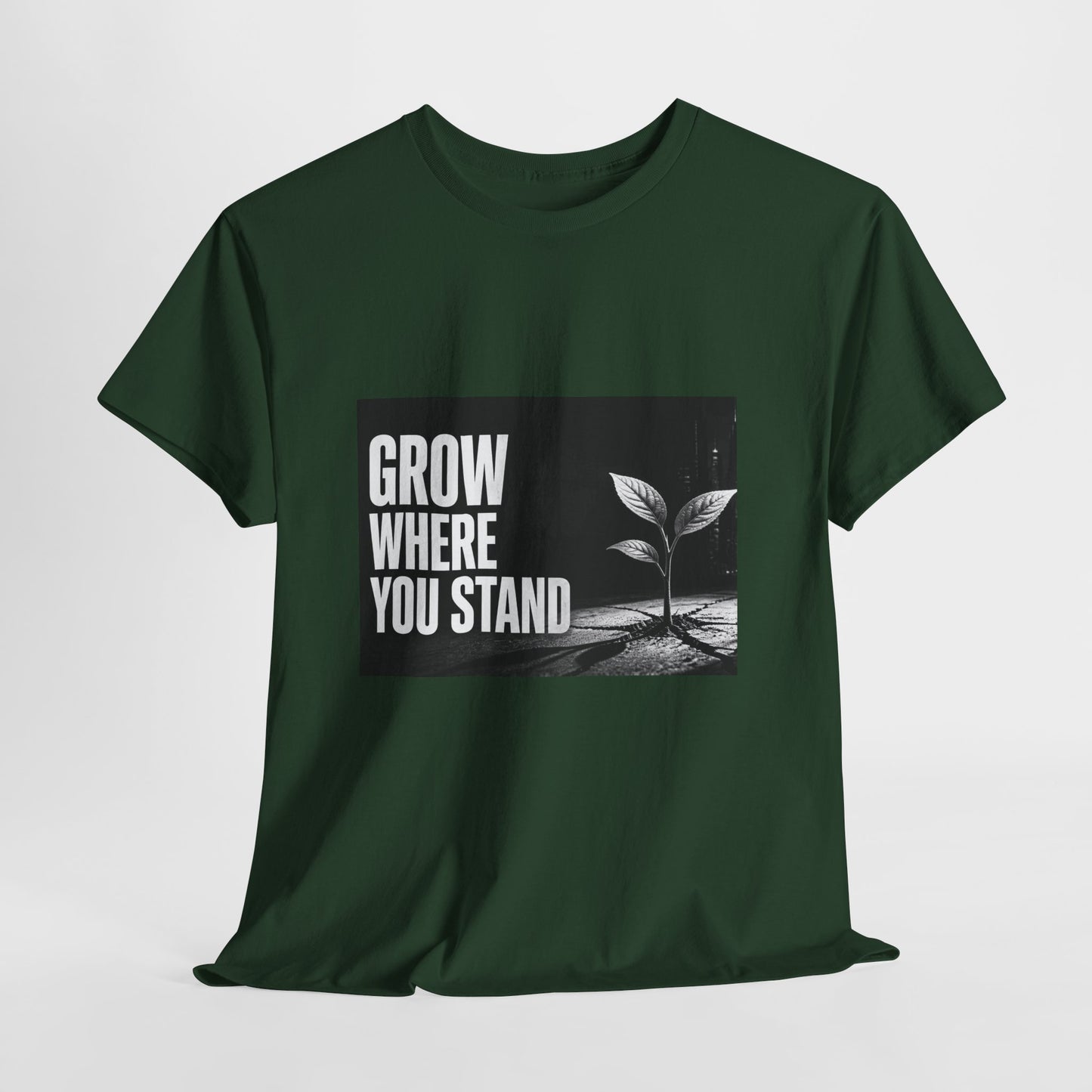 Grow Where You Stand - Cotton T-Shirt