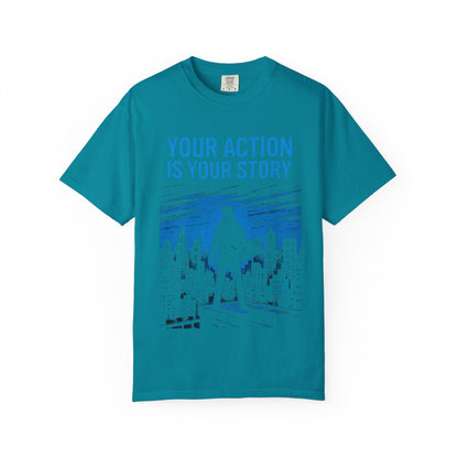 Your Action is Your Story - T-Shirt
