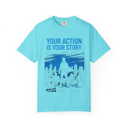 Your Action is Your Story - T-Shirt