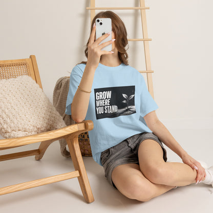 Grow Where You Stand - Cotton T-Shirt