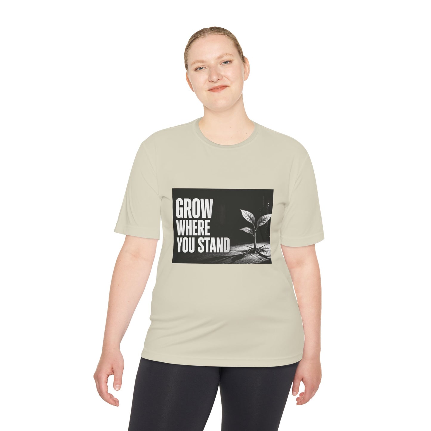 Grow Where You Stand - Moisture Wicking T-Shirt