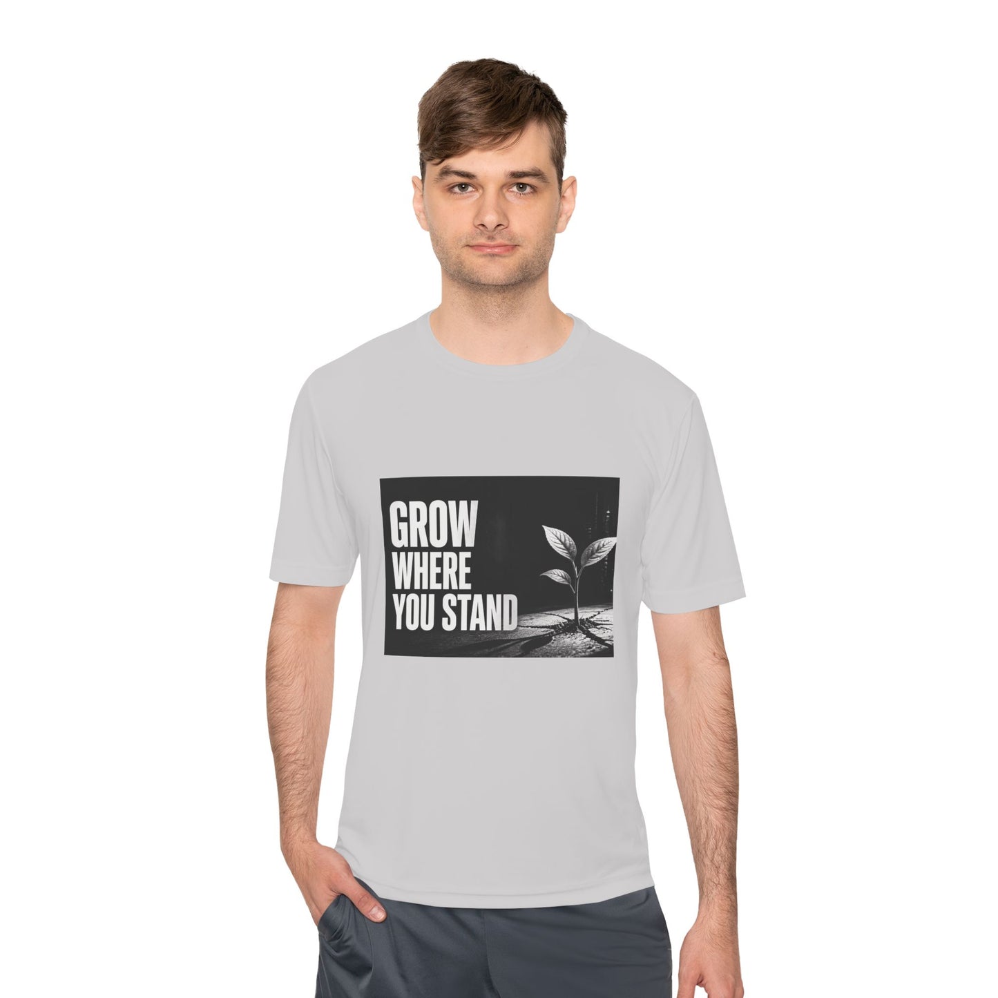 Grow Where You Stand - Moisture Wicking T-Shirt