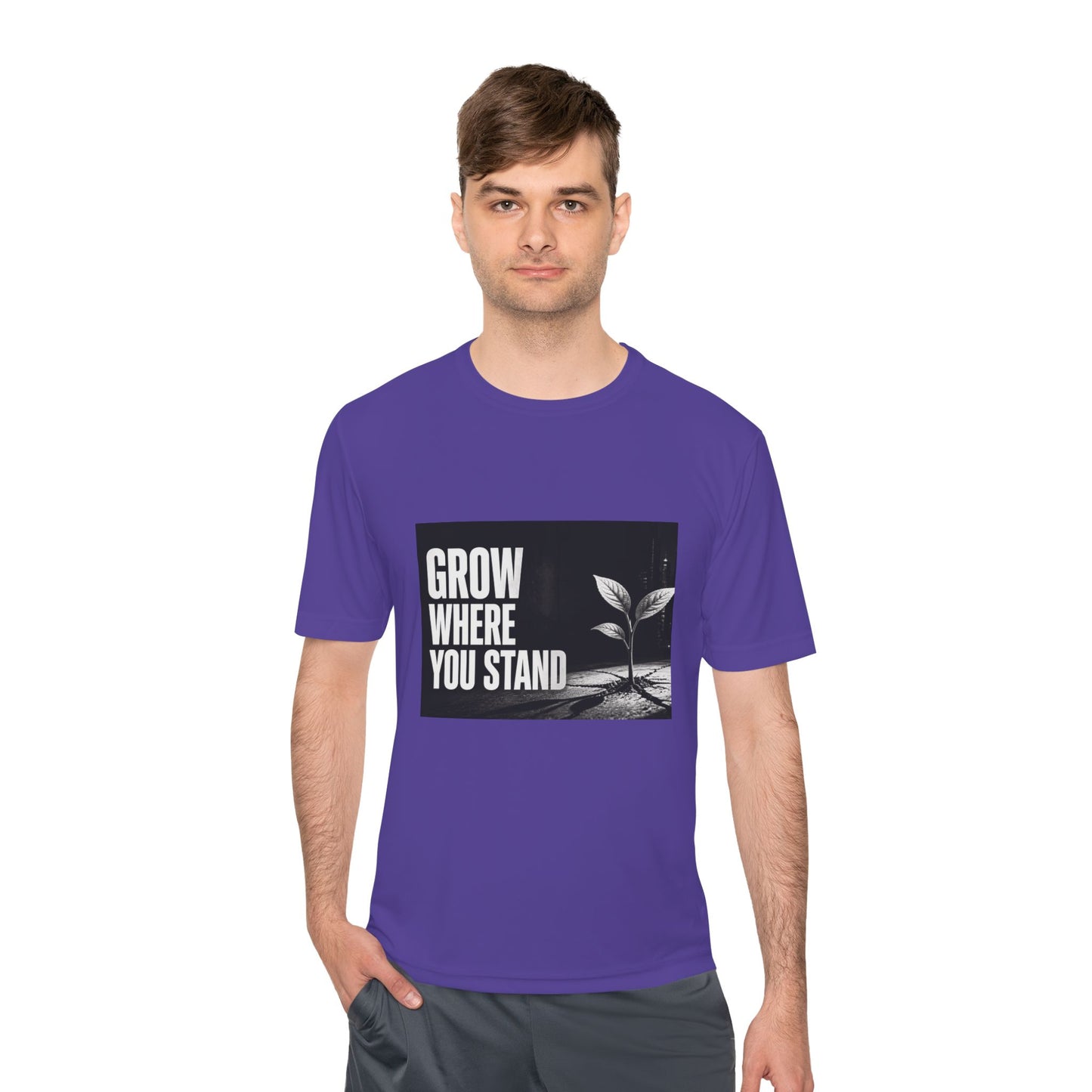 Grow Where You Stand - Moisture Wicking T-Shirt
