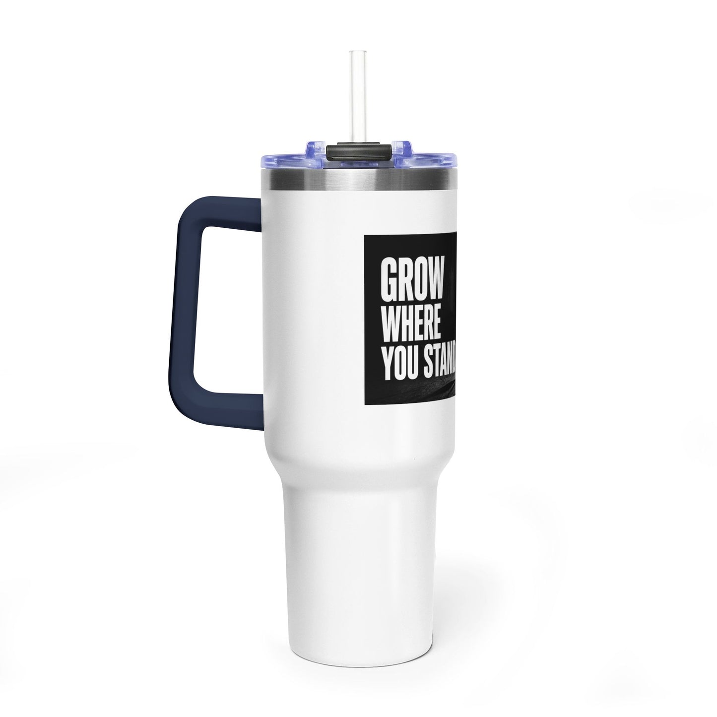 Grow Where You Stand - 40oz Vacuum Tumbler