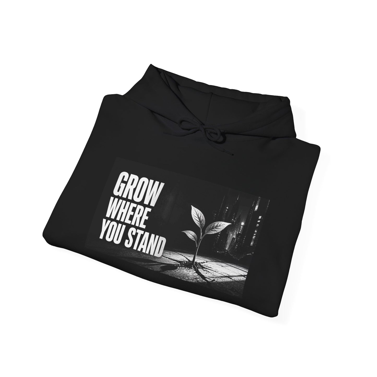 Grow Where You Stand - Hoodie