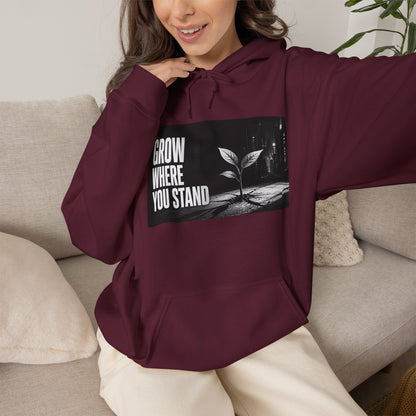 Grow Where You Stand - Hoodie