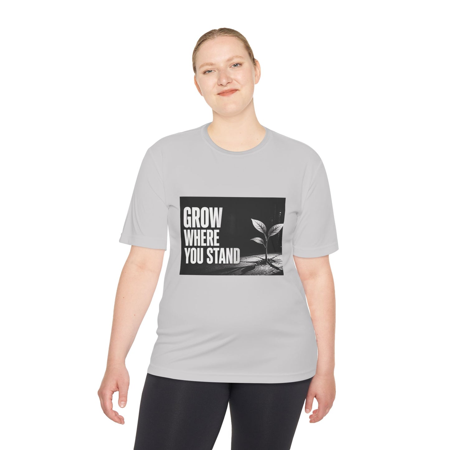 Grow Where You Stand - Moisture Wicking T-Shirt