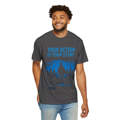 Your Action is Your Story - T-Shirt