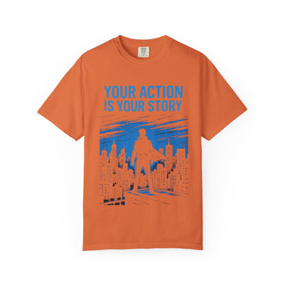 Your Action is Your Story - T-Shirt