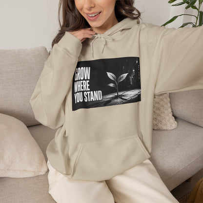 Grow Where You Stand - Hoodie