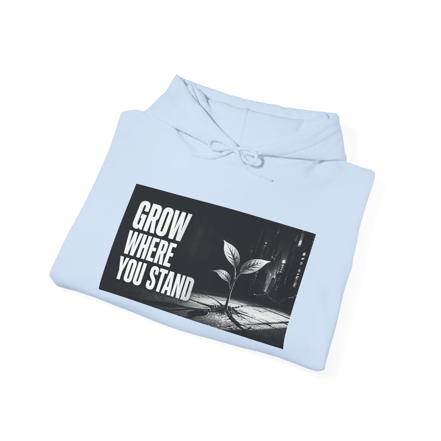 Grow Where You Stand - Hoodie
