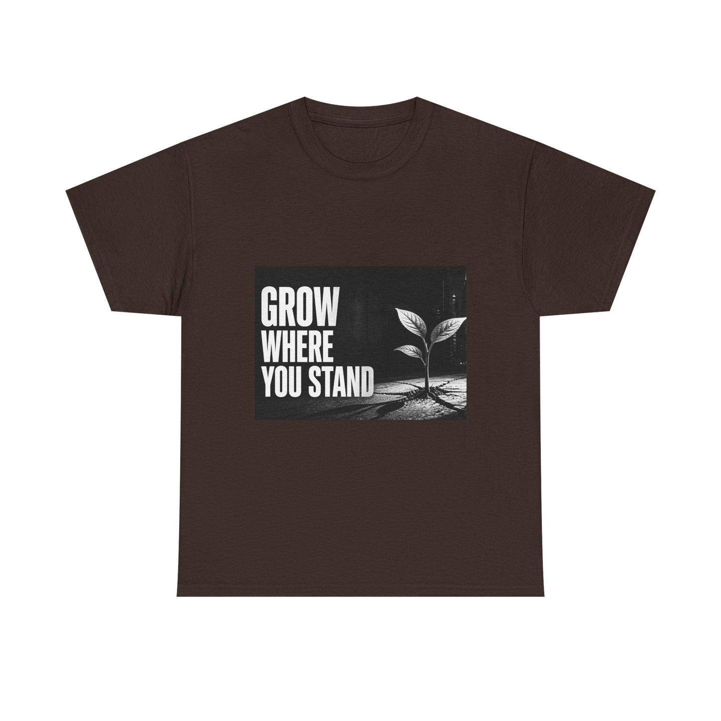 Grow Where You Stand - Cotton T-Shirt