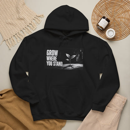 Grow Where You Stand - Hoodie