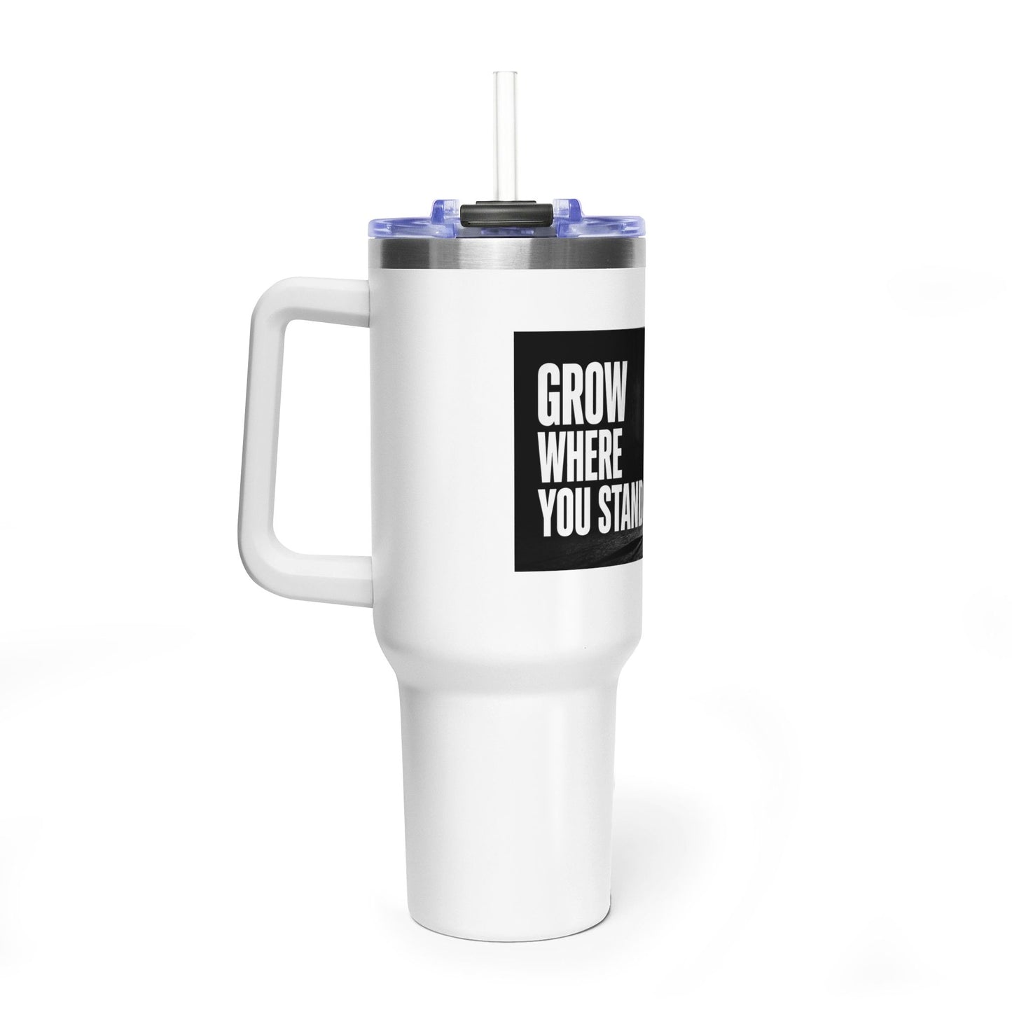 Grow Where You Stand - 40oz Vacuum Tumbler