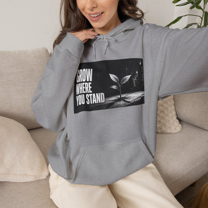 Grow Where You Stand - Hoodie