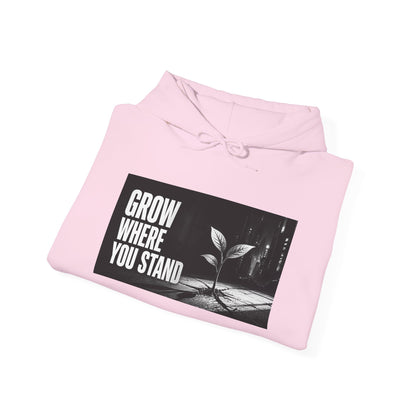 Grow Where You Stand - Hoodie