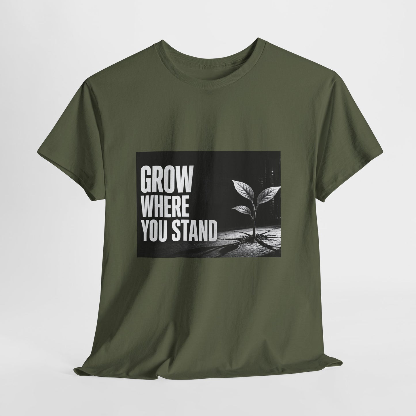 Grow Where You Stand - Cotton T-Shirt