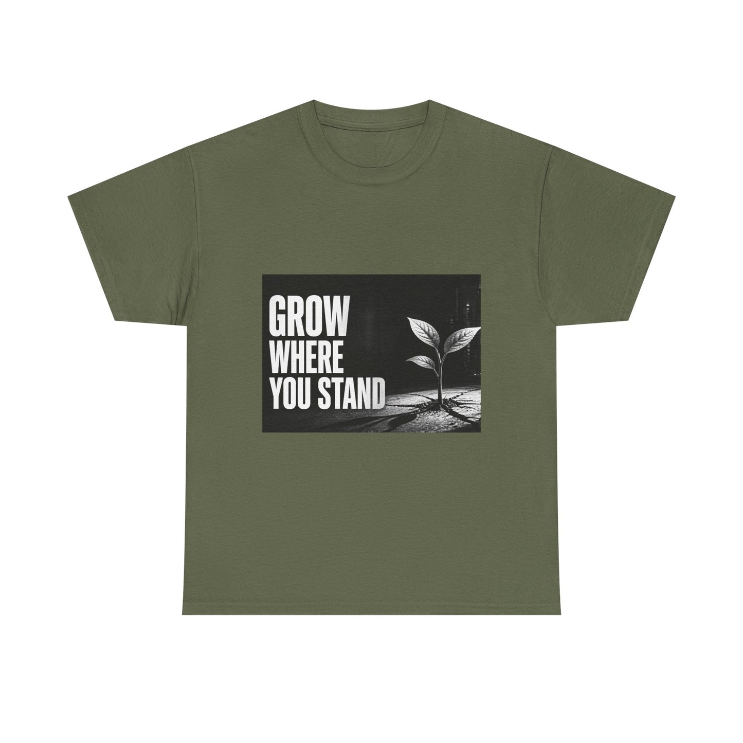 Grow Where You Stand - Cotton T-Shirt