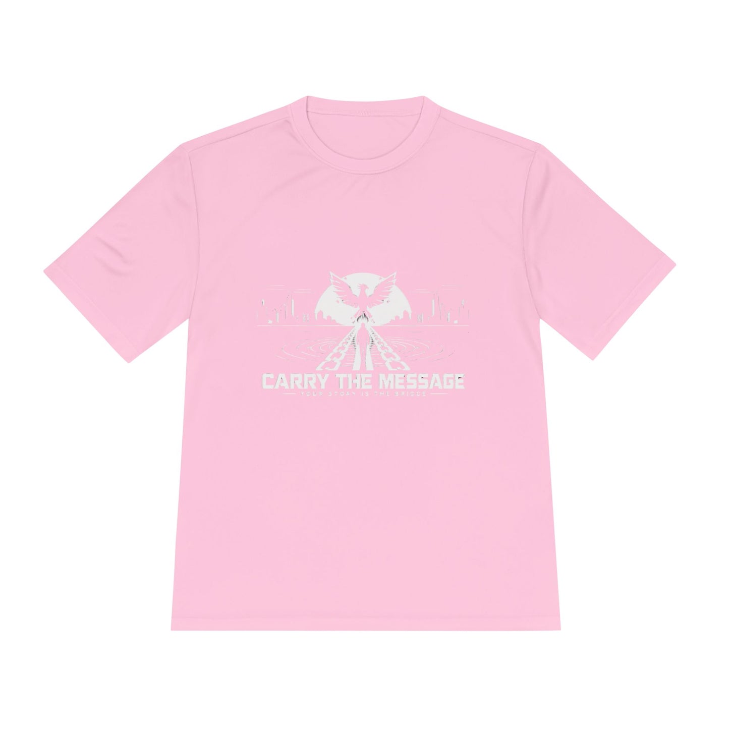 Carry the Message - Moisture Wicking T-Shirt