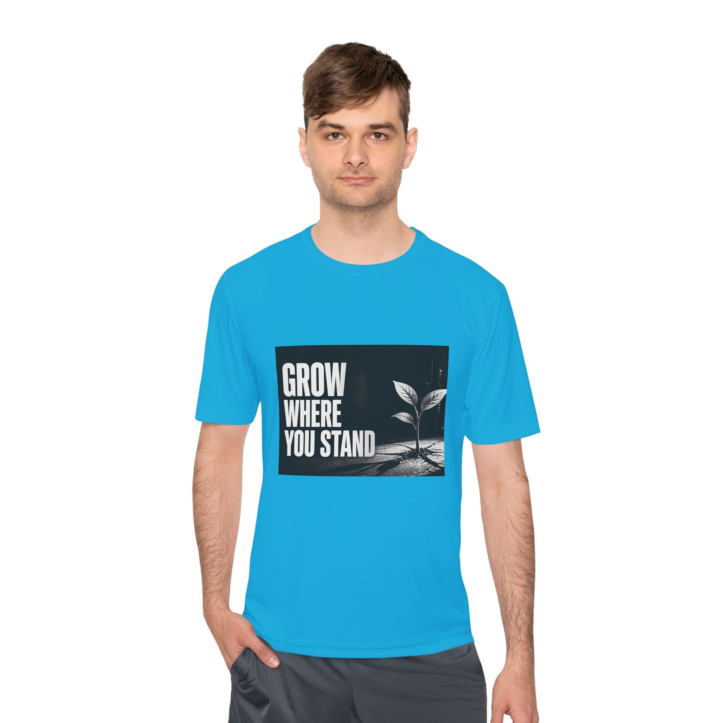 Grow Where You Stand - Moisture Wicking T-Shirt