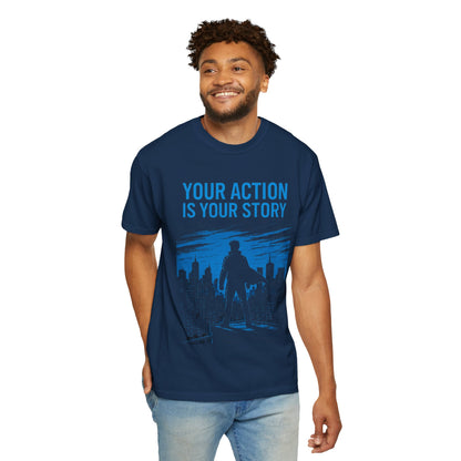 Your Action is Your Story - T-Shirt