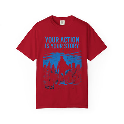 Your Action is Your Story - T-Shirt