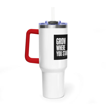 Grow Where You Stand - 40oz Vacuum Tumbler