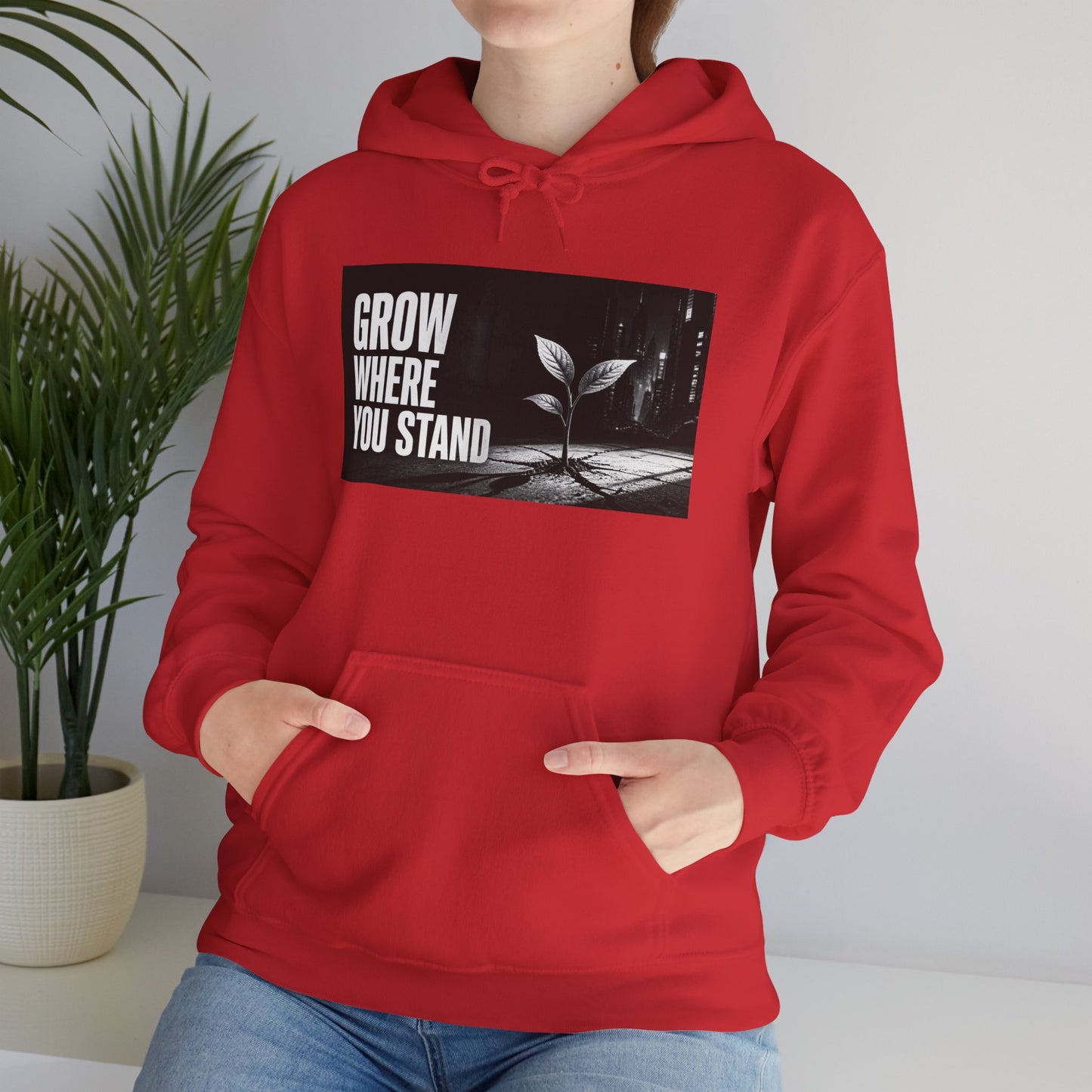 Grow Where You Stand - Hoodie