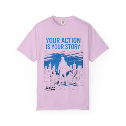 Your Action is Your Story - T-Shirt