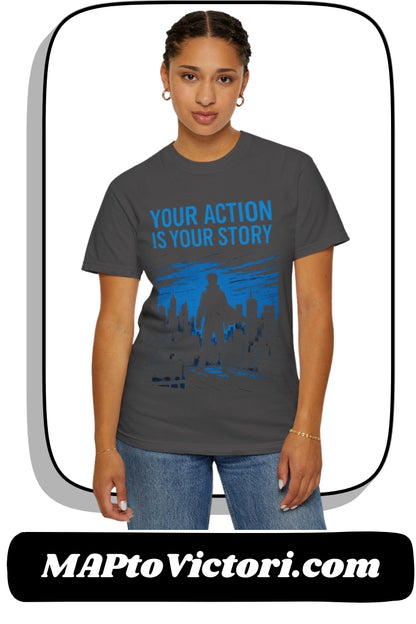 Your Action is Your Story - T-Shirt