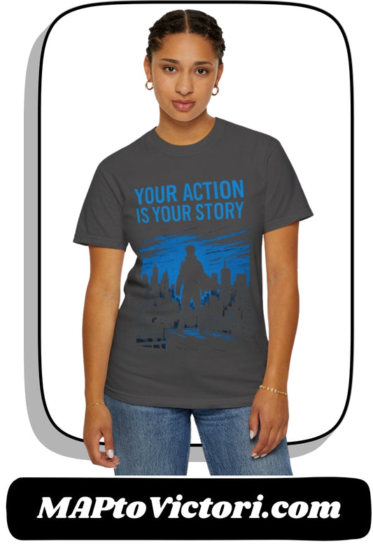 Your Action is Your Story - T-Shirt