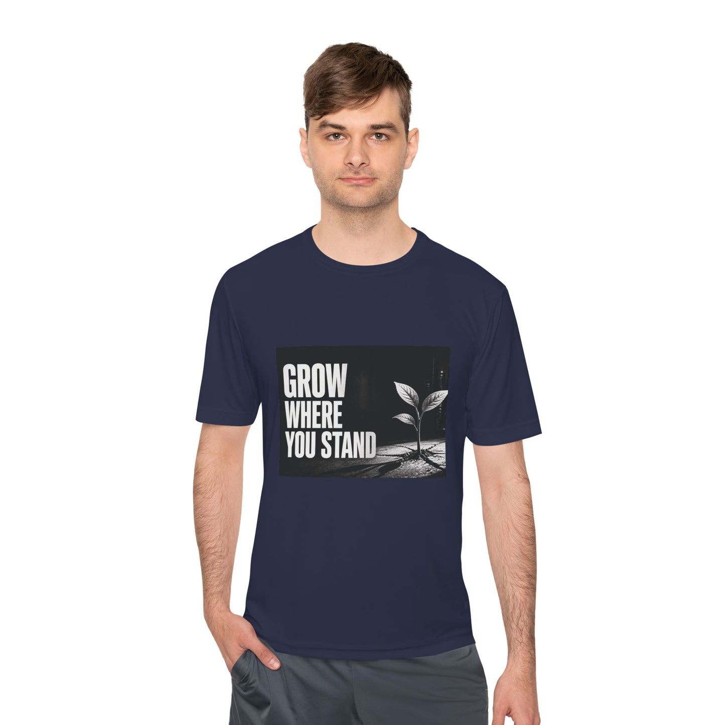 Grow Where You Stand - Moisture Wicking T-Shirt