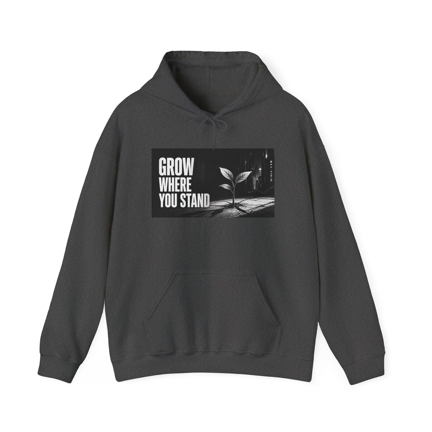 Grow Where You Stand - Hoodie