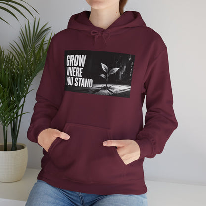 Grow Where You Stand - Hoodie