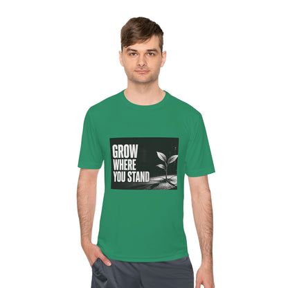 Grow Where You Stand - Moisture Wicking T-Shirt
