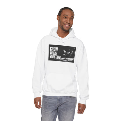Grow Where You Stand - Hoodie