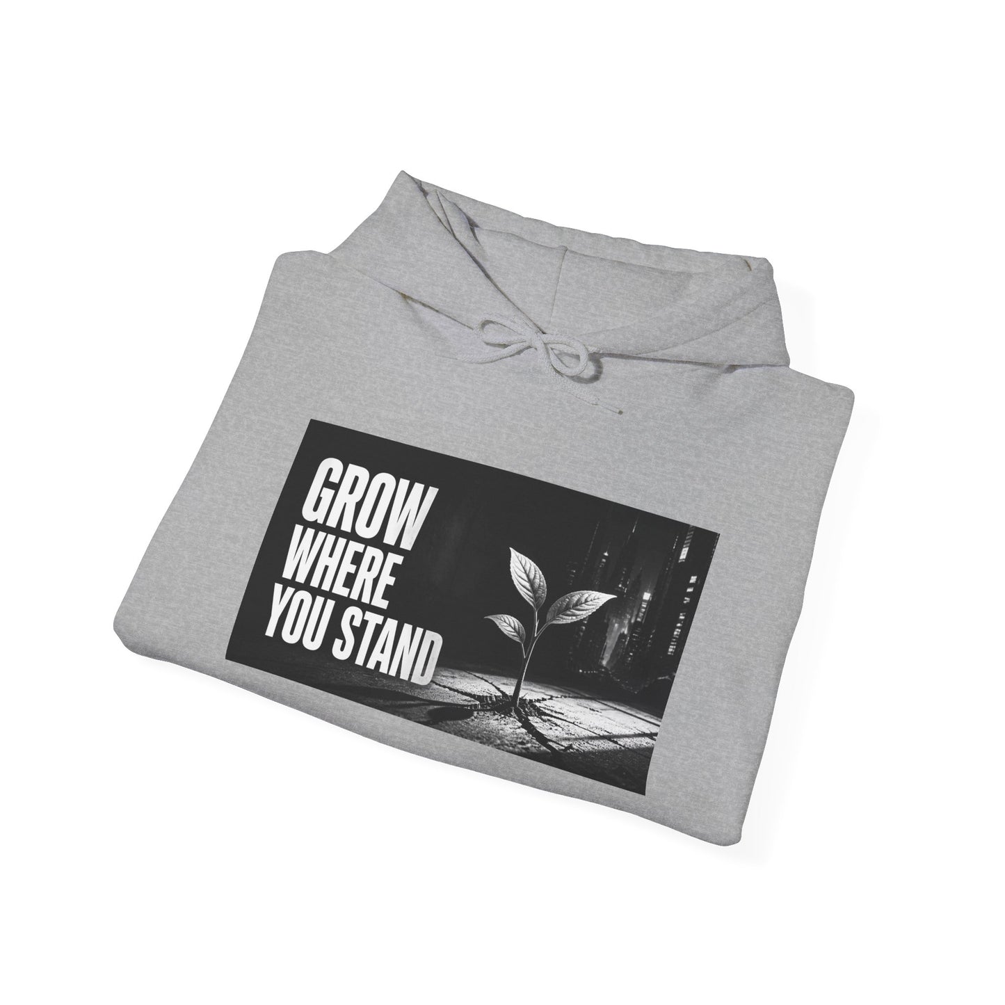 Grow Where You Stand - Hoodie