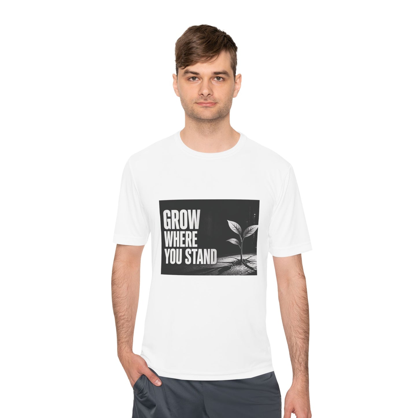 Grow Where You Stand - Moisture Wicking T-Shirt
