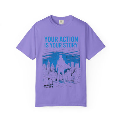 Your Action is Your Story - T-Shirt