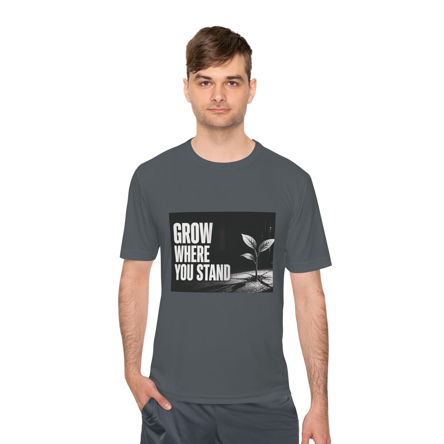 Grow Where You Stand - Moisture Wicking T-Shirt