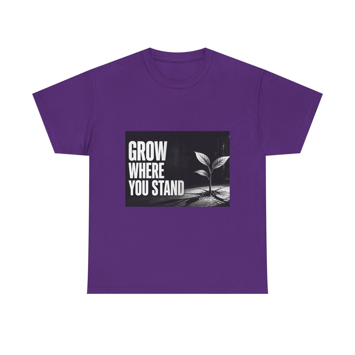 Grow Where You Stand - Cotton T-Shirt