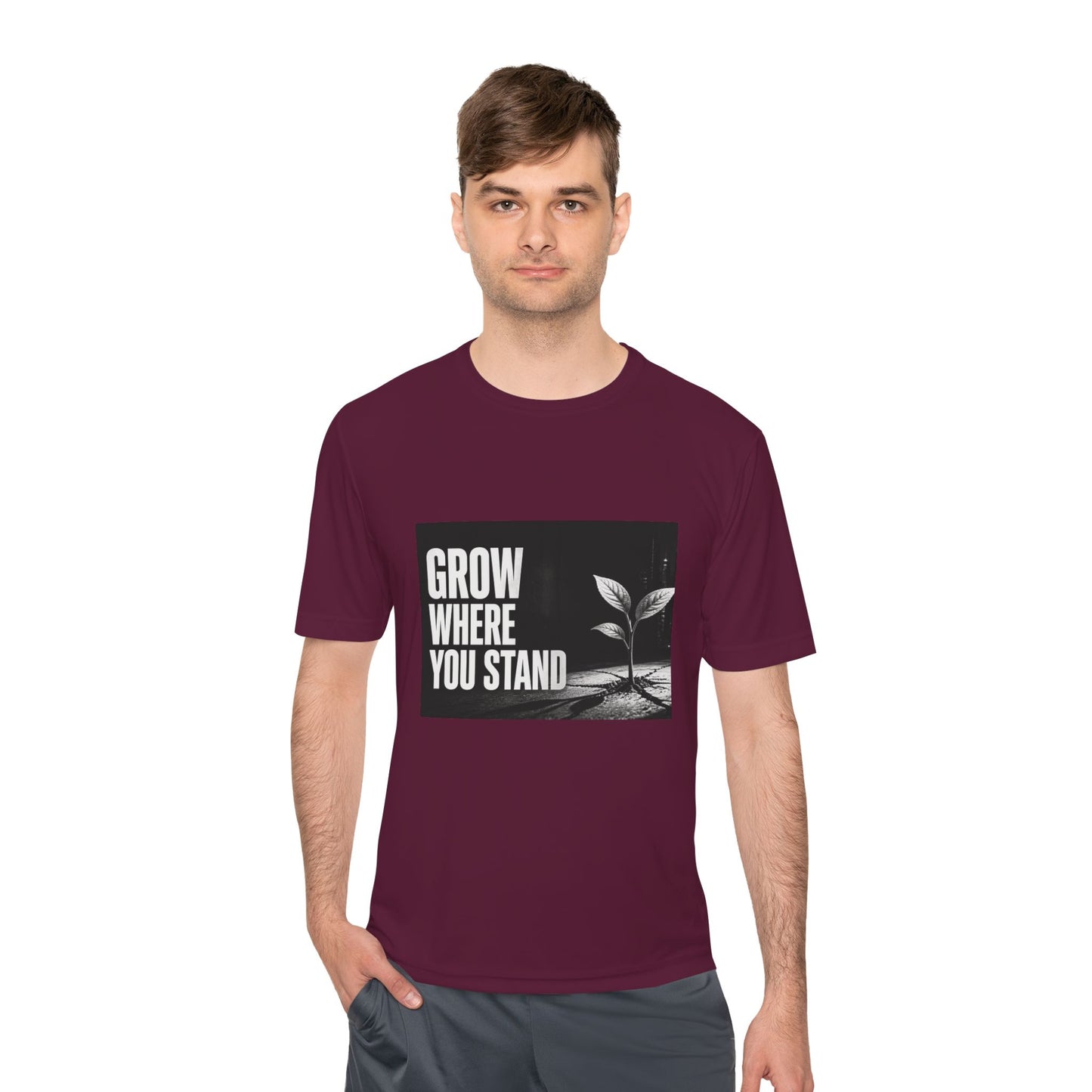Grow Where You Stand - Moisture Wicking T-Shirt