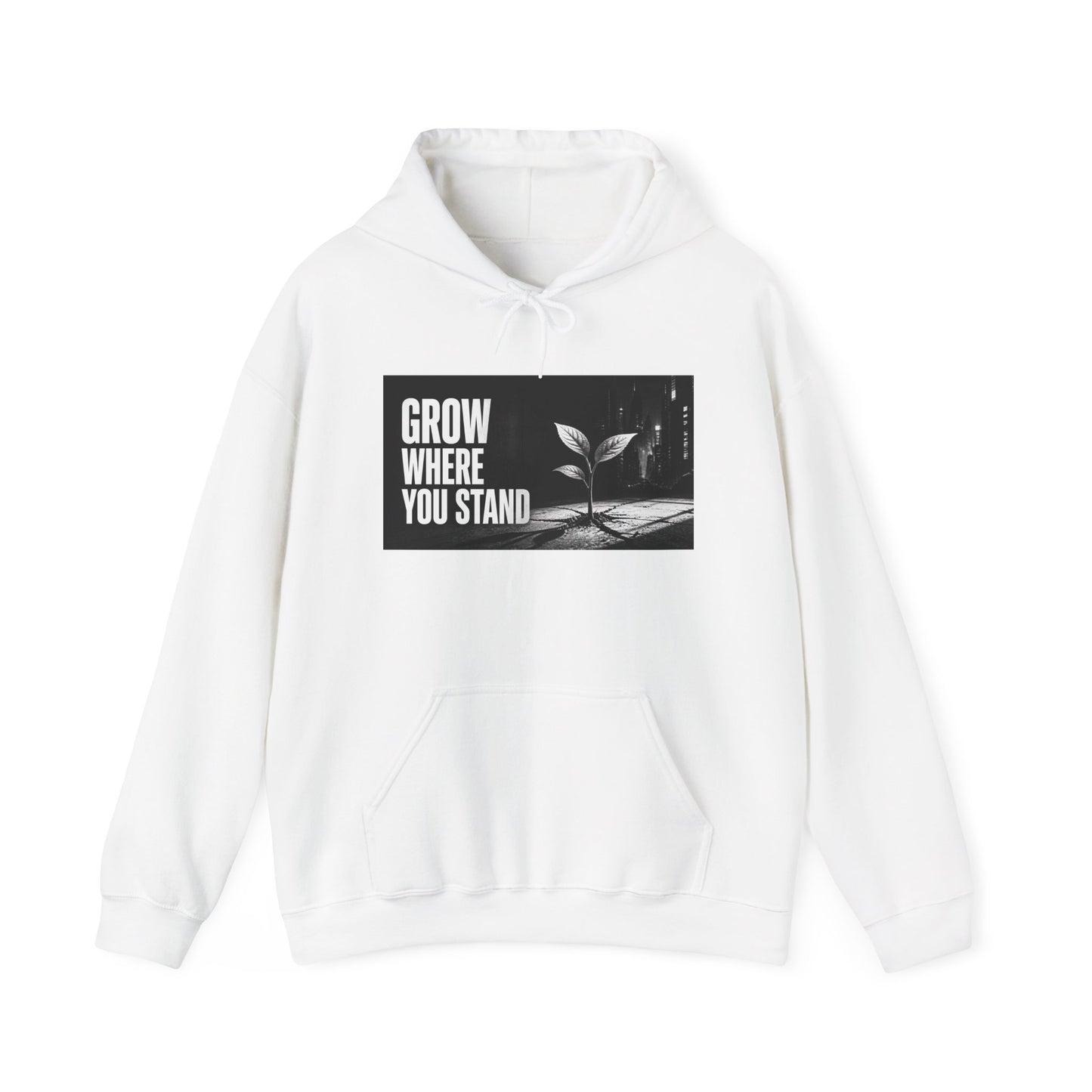 Grow Where You Stand - Hoodie