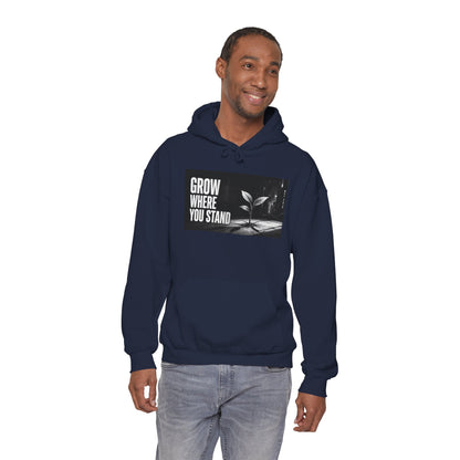 Grow Where You Stand - Hoodie