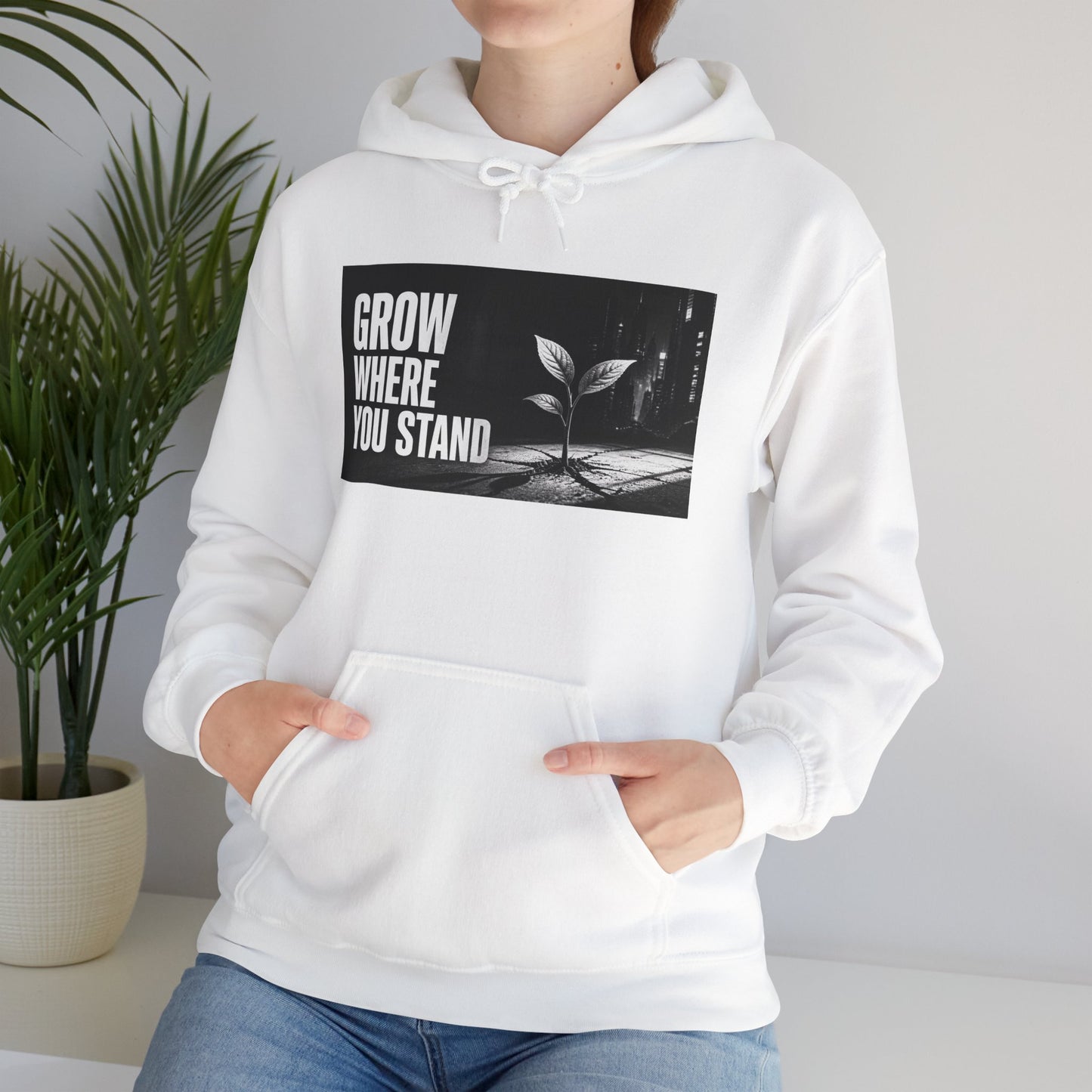 Grow Where You Stand - Hoodie