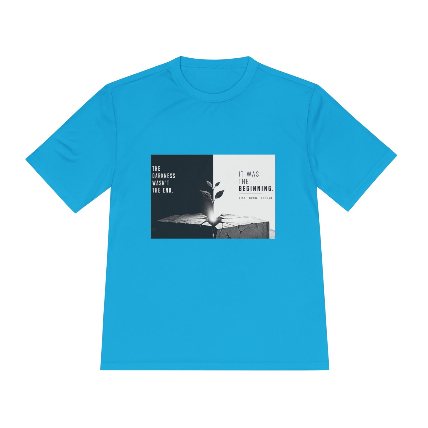 Just The Beginning - Moisture Wicking T-Shirt