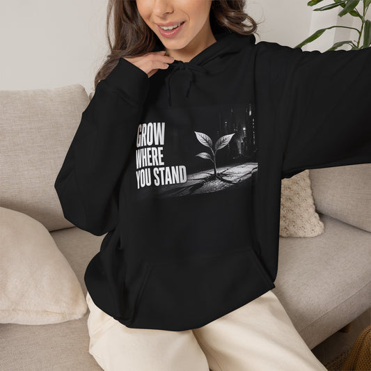 Grow Where You Stand - Hoodie