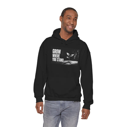 Grow Where You Stand - Hoodie