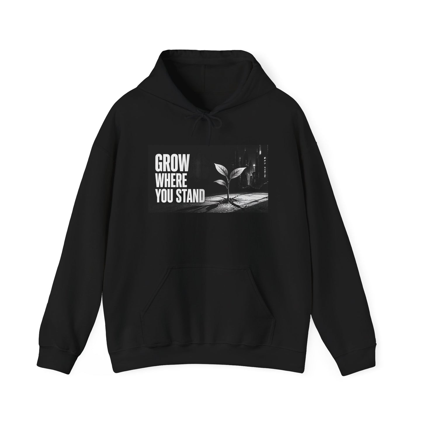 Grow Where You Stand - Hoodie